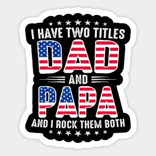 Father's Day I Have Two Titles Dad And Papa Father's Day Sticker